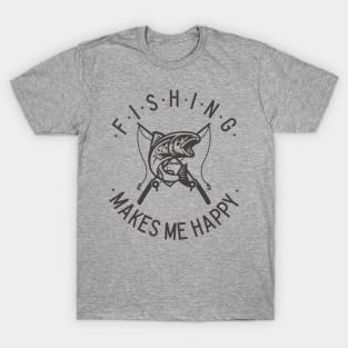 Fishing makes me happy T-Shirt